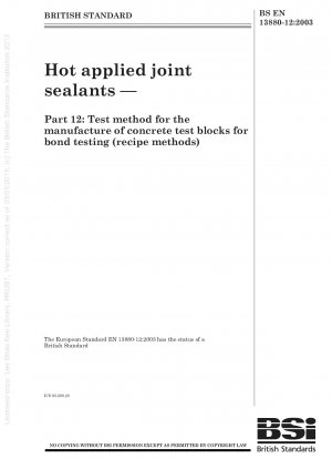 Hot applied joint sealants - Test method for the manufacture of concrete test blocks for bond testing (recipe methods)