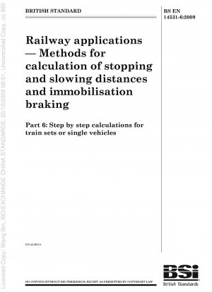 Railway applications - Methods for calculation of stopping and slowing distances and immobilization braking - Part 6:Step by step calculations for train sets or single vehicles