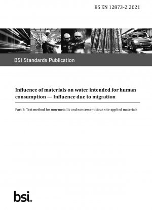  Influence of materials on water intended for human consumption. Influence due to migration. Test method for non-metallic and noncementitious site-applied materials