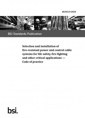 Selection and installation of fire-resistant power and control cable systems for life safety, fire-fighting and other critical applications. Code of practice