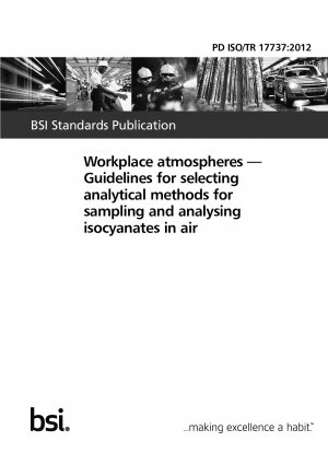 Workplace atmospheres. Guidelines for selecting analytical methods for sampling and analysing isocyanates in air