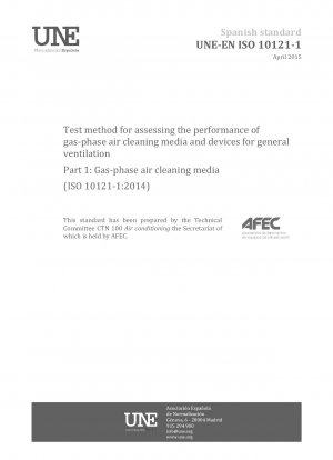 Test method for assessing the performance of gas-phase air cleaning media and devices for general ventilation - Part 1: Gas-phase air cleaning media (ISO 10121-1:2014)