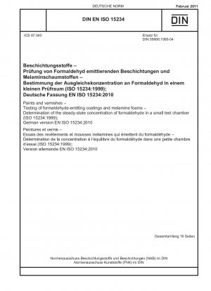 Paints and varnishes - Testing of formaldehyde-emitting coatings and melamine foams - Determination of the steady-state concentration of formaldehyde in a small test chamber (ISO 15234:1999); German version EN ISO 15234:2010