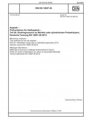 Bituminous mixtures - Test methods for hot mix asphalt - Part 20: Indentation using cube or cylindrical specimens (CY); German version EN 12697-20:2012