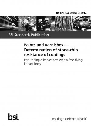 Paints and varnishes. Determination of stone-chip resistance of coatings. Single-impact test with a free-flying impact body