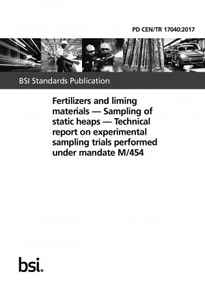 Fertilizers and liming materials - Sampling of static heaps - Technical report on experimental sampling trials performed under mandate M/454