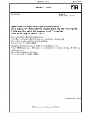Unbound and hydraulically bound mixtures - Part 1: Test methods for laboratory reference density and water content - Introduction, general requirements and sampling; German version EN 13286-1:2021