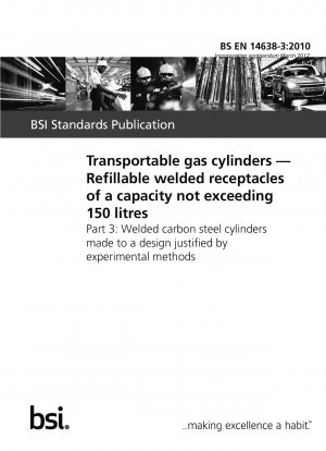 Transportable gas cylinders. Refillable welded receptacles of a capacity not exceeding 150 litres. Welded carbon steel cylinders made to a design justified by experimental methods