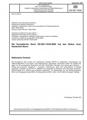 Petroleum and natural gas industries - Drilling and production equipment - Inspection, maintenance, repair and remanufacture of hoisting equipment (ISO 13534:2000); German version EN ISO 13534:2000 / Note: To be replaced by DIN EN ISO 13534 (2008-04).