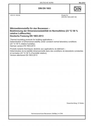 Thermal insulating products for building applications - Determination of dimensional stability under constant normal laboratory conditions (23 °C/ 50 % relative humidity); German version EN 1603:2013