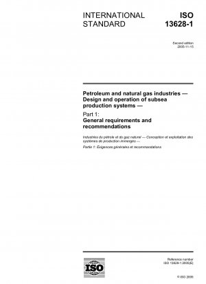 Petroleum and natural gas industries - Design and operation of subsea production systems - Part 1: General requirements and recommendations