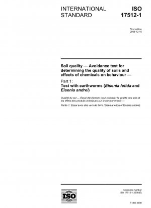 Soil quality - Avoidance test for determining the quality of soils and effects of chemicals on behaviour - Part 1: Test with earthworms (Eisenia fetida and Eisenia andrei)