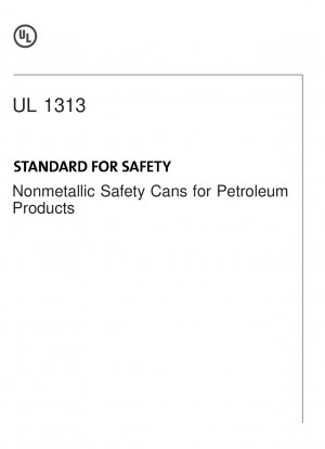 UL Standard for Safety Nonmetallic Safety Cans for Petroleum Products (Third Edition)