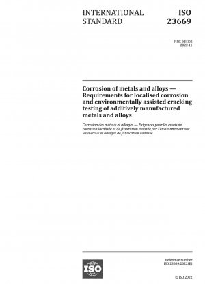 Corrosion of metals and alloys — Requirements for localised corrosion and environmentally assisted cracking testing of additively manufactured metals and alloys