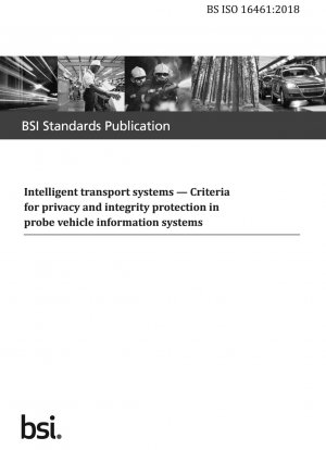 Intelligent transport systems. Criteria for privacy and integrity protection in probe vehicle information systems