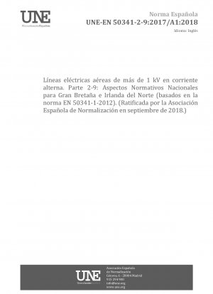 Overhead electrical lines exceeding AC 1 kV - Part 2-9: National Normative Aspects (NNA) for Great Britain and Northern Ireland (based on EN 50341-1:2012) (Endorsed by Asociación Española de Normalización in September of 2018.)