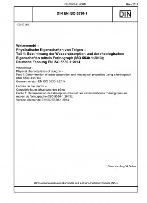 Wheat flour - Physical characteristics of doughs - Part 1: Determination of water absorption and rheological properties using a farinograph (ISO 5530-1:2013); German version EN ISO 5530-1:2014 / Note: To be replaced by DIN EN ISO 5530-1 (2020-06).
