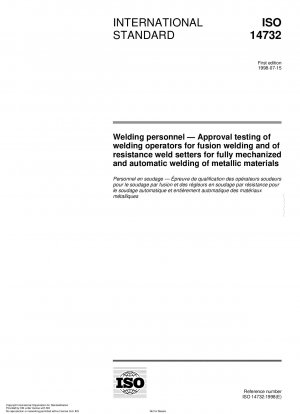Welding personnel - Approval testing of welding operators for fusion welding and of resistance weld setters for fully mechanized and automatic welding of metallic materials