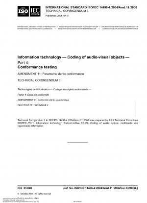 Information technology - Coding of audio-visual objects - Part 4: Conformance testing - Amendment 11: Parametric stereo conformance; Technical Corrigendum 3
