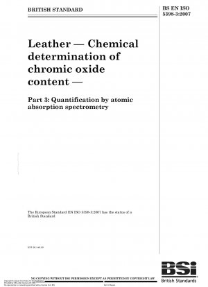 Leather - Chemical determination of chromic oxide content - Part 3: Quantification by atomic absorption spectrometry (ISO 5398-3:2007)