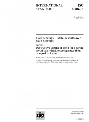 Plain bearings - Metallic multilayer plain bearings - Part 2: Destructive testing of bond for bearing metal layer thicknesses <größer => 2 mm