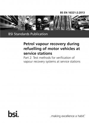 Petrol vapour recovery during refuelling of motor vehicles at service stations. Test methods for verification of vapour recovery systems at service stations