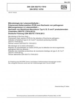 Microbiology of the food chain - Polymerase chain reaction (PCR) for the detection of food-borne pathogens - Detection of botulinum type A, B, E and F neurotoxin-producing clostridia (ISO/TS 17919:2013); German version CEN ISO/TS 17919:2013