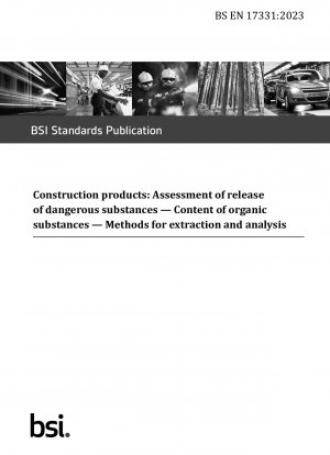 Construction products: Assessment of release of dangerous substances. Content of organic substances. Methods for extraction and analysis