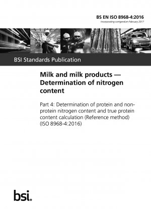Milk and milk products — Determination of nitrogen content Part 4 : Determination of protein and non - protein nitrogen content and true protein content calculation (Reference method)