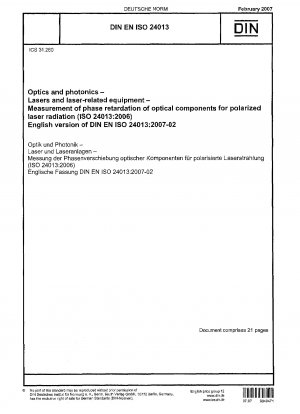 Optics and photonics - Lasers and laser-related equipment - Measurement of phase retardation of optical components for polarized laser radiation (ISO 24013:2006); German version EN ISO 24013:2006 / Note: To be replaced by DIN EN ISO 24013 (2022-09).