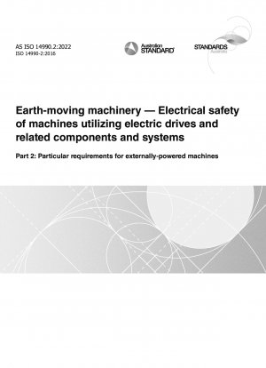 Earth-moving machinery — Electrical safety of machines utilizing electric drives and related components and systems, Part 2: Particular requirements for externally-powered machines
