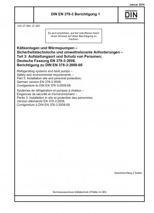 Refrigerating systems and heat pumps - Safety and environmental requirements - Part 3: Installation site and personal protection; German version EN 378-3:2008, Corrigendum to DIN EN 378-3:2008-06