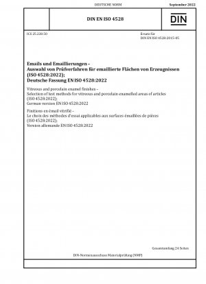 Vitreous and porcelain enamel finishes - Selection of test methods for vitreous and porcelain enamelled areas of articles (ISO 4528:2022); German version EN ISO 4528:2022