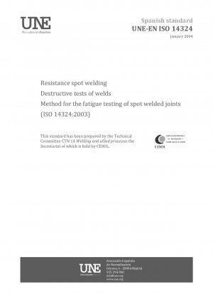Resistance spot welding - Destructive tests of welds - Method for the fatigue testing of spot welded joints (ISO 14324:2003)