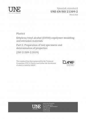 Plastics - Ethylene/vinyl alcohol (EVOH) copolymer moulding and extrusion materials - Part 2: Preparation of test specimens and determination of properties (ISO 21309-2:2019)