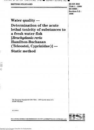 Water Quality - Determination of Acute Lethal Toxicity of Substances to a Freshwater Fish [Brachydanio Rerio Hamilton-Buchanan(Teleostei, Cyprinidae)] - Part 1: Static Method ISO 7346-1: 1996