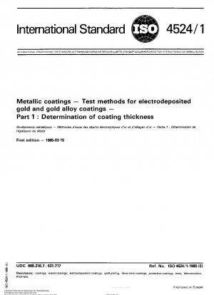 Metallic coatings; Test methods for electrodeposited gold and gold alloy coatings; Part 1 : Determination of coating thickness