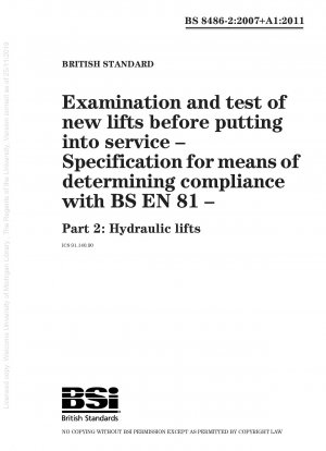Examination and test of new lifts before putting into service. Specification for means of determining compliance with BS EN 81. Hydraulic lifts
