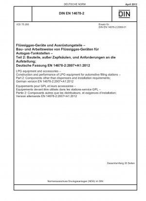 LPG equipment and accessories - Construction and performance of LPG equipment for automotive filling stations - Part 2: Components other than dispensers and installation requirements; German version EN 14678-2:2007+A1:2012