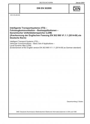 Intelligent Transport Systems (ITS) - Vehicular Communications - Basic Set of Applications - Local Dynamic Map (LDM) (Endorsement of the English version EN 302 895 V1.1.1 (2014-09) as German standard)