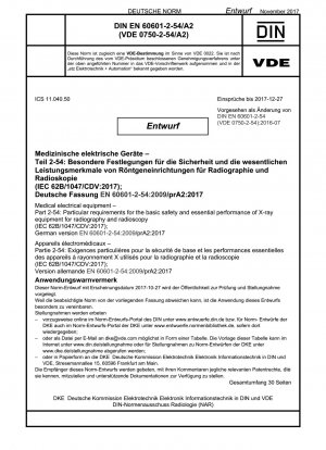 Medical electrical equipment - Part 2-54: Particular requirements for the basic safety and essential performance of X-ray equipment for radiography and radioscopy (IEC 62B/1047/CDV:2017); German version EN 60601-2-54:2009/prA2:2017