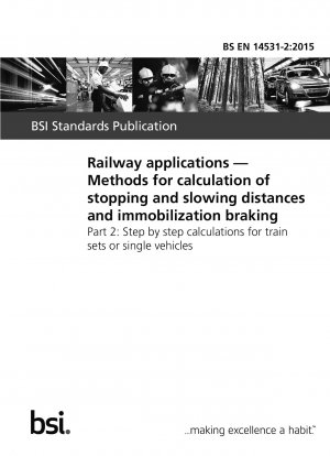  Railway applications. Methods for calculation of stopping and slowing distances and immobilization braking. Step by step calculations for train sets or single vehicles