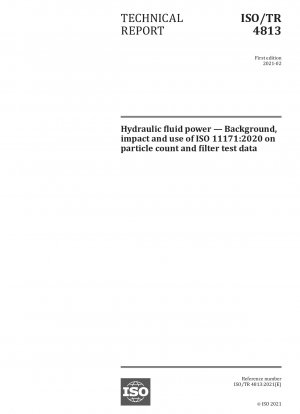 Hydraulic fluid power - Background, impact and use of ISO 11171:2020 on particle count and filter test data