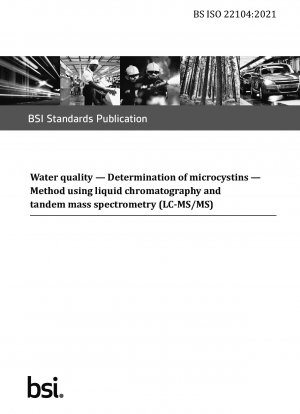 Water quality. Determination of microcystins. Method using liquid chromatography and tandem mass spectrometry (LC-MS/MS)