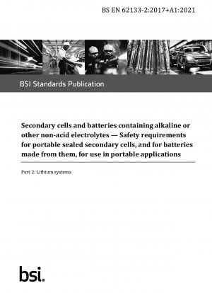 Secondary cells and batteries containing alkaline or other non-acid electrolytes. Safety requirements for portable sealed secondary cells, and for batteries made from them, for use in portable applications - Lithium systems