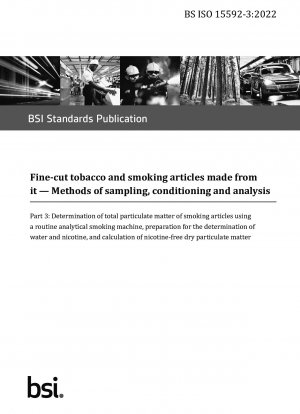  Fine-cut tobacco and smoking articles made from it. Methods of sampling, conditioning and analysis. Determination of total particulate matter of smoking articles using a routine analytical smoking machine, preparation for the determina...