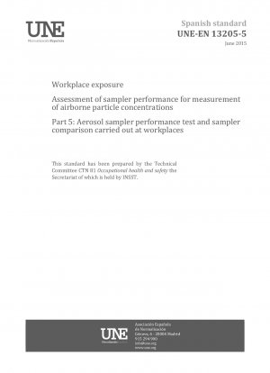 Workplace exposure - Assessment of sampler performance for measurement of airborne particle concentrations - Part 5: Aerosol sampler performance test and sampler comparison carried out at workplaces