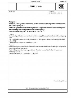 Pumps - Methods of qualification and verification of the Energy Efficiency Index for rotodynamic pump units - Part 1: General requirements and procedures for testing and calculation of Energy Efficiency Index (EEI); German version EN 17038-1:2019 + AC:...
