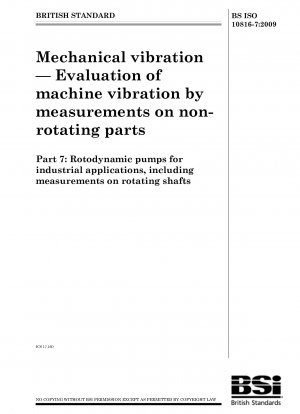 Mechanical vibration - Evaluation of machine vibration by measurements on non-rotating parts - Rotodynamic pumps for industrial applications, including measurements on rotating shafts