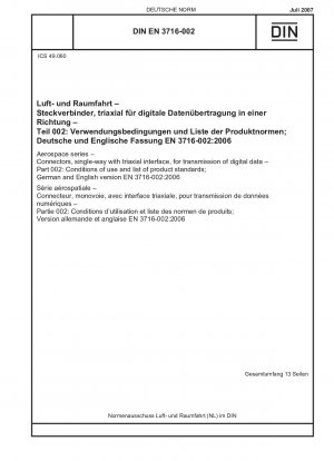 Aerospace series - Connectors, single-way with triaxial interface, for transmission of digital data - Part 002: Conditions of use and list of product standards; German and English version EN 3716-002:2006